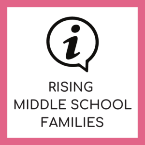 Rising Middle School Families with an information icon